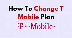 How To Change T Mobile Plan
