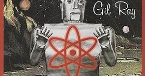 Gil Ray - I Am Atomic Man!