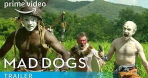 Mad Dogs - Trailer | Prime Video