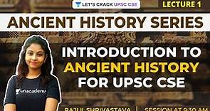 L1: Introduction to Ancient History | Ancient History for UPSC CSE/IAS | Rajul Shrivastava