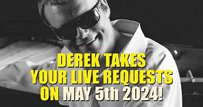 Derek Takes Your Live Requests on May 5th 2024😎