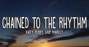 Katy Perry - Chained To The Rhythm (Lyrics) ft. Skip Marley