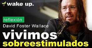 Vivimos sobreestimulados - Entrevista David Foster Wallace