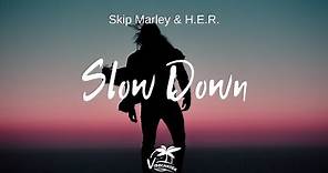 Skip Marley, H.E.R. - Slow Down (Lyrics)