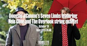Douglas J Cuomo's Seven Limbs featuring Nels Cline and String Quartet