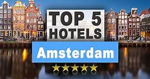 Top 5 Recommended Hotels in Amsterdam