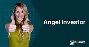 Angel Investor | Definition, Pros, Cons, & Where to Find One