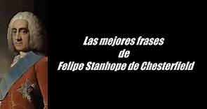 Frases célebres de Felipe Stanhope de Chesterfield