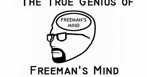 The TRUE Genius of Freeman's Mind