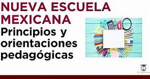 Principios y Orientaciones Pedagógicas Nueva Escuela Mexicana
