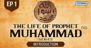 Introduction | Ep 1 | The Life Of Prophet Muhammad ﷺ Series