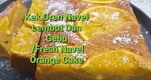 Kek Oren Navel Lembut Dan Gebu/Fresh Navel Orange Cake