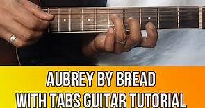 AUBREY BY BREAD EASY GUITAR TUTORIAL WITH TABS BY PARENG MIKE