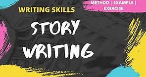 Story Writing | How to write a Story | Method | Examples | Exercise | Writing Skills