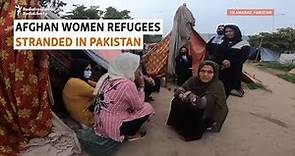 Afghan Women Refugees Stranded In Pakistan See No Future