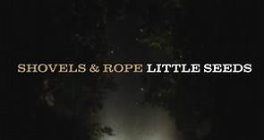 Shovels & Rope - "Little Seeds"
