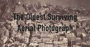 The Oldest Surviving Aerial Photograph