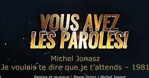 Michel Jonasz - Je voulais te dire que je t'attends - Paroles lyrics - VALP