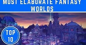 Top 10 Most Elaborate Fantasy Worlds from Books & Movies - TTC
