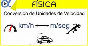 CONVERSIÓN DE UNIDADES DE VELOCIDAD: km/h a m/seg y m/seg a km/h