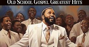 OLD SCHOOL GOSPEL GREATEST HITS - Best Old Gospel Music From the 50s, 60s, 70s