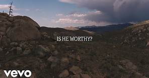 Chris Tomlin - Is He Worthy? (Lyric Video)
