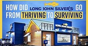 How Did Long John Silver's Go From Thriving To Surviving