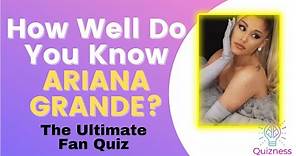 ARIANA GRANDE QUIZ QUESTIONS | How Well Do You Know ARIANA GRANDE Celebrity Quizzes With Answers