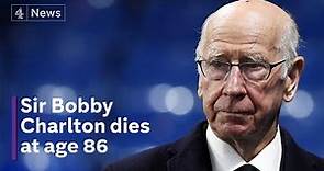 Football legend Sir Bobby Charlton dies at age 86