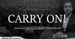 Carry On: The Timeless Poem of Perseverance & Grit by Robert William Service-Read by Simerjeet Singh