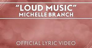 Michelle Branch - Loud Music [Official Lyric Video]