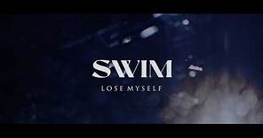 SWIM - Lose Myself