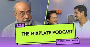 The Mixplate Podcast Ft: Syed Mohammad Ahmed - |Episode -5|