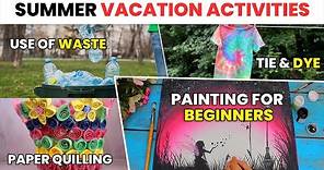 Summer Vacation Activities | What to Do in Summer Vacation at Home | Art & Craft