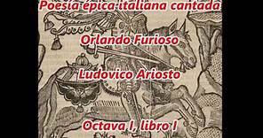 Poesía épica italiana cantada: Orlando furioso de Ludovico Ariosto (libro I, octava I)