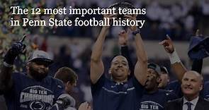 Ranking the 12 most important Penn State football teams
