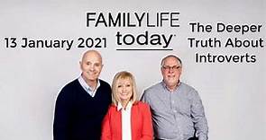Family Life Today I The Deeper Truth About Introverts I 13 January 2021