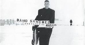 David Sanchez - Sketches Of Dreams