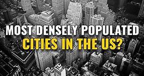 20 Most Densely Populated Cities in the United States