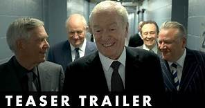 KING OF THIEVES - Teaser Trailer - Starring Michael Caine