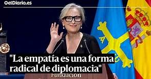 Discurso de MERYL STREEP en los Princesa de Asturias: "La empatía es una forma radical diplomacia"