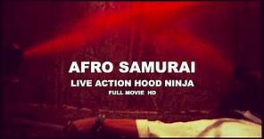 AFRO SAMURAI - LIVE ACTION HOOD NINJA FULL MOVIE HD Directed by Chad Dundee