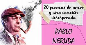 📖20 Poemas de Amor y una Canción Desesperada. -Pablo Neruda || Reseña