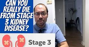 Can You Die From Stage 3 Kidney Disease? Question About Stage 3 Kidney Disease | CKD