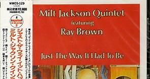 Milt Jackson Quintet Featuring Ray Brown - Just The Way It Had To Be