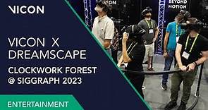Vicon X Dreamscape Immersive @ SIGGRAPH 2023 : "The Clockwork Forest" Markerless VR Experience