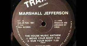 MARSHALL JEFFERSON - MOVE YOUR BODY [The House Music Anthem]