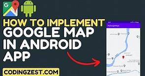 Step by Step Google Maps Implementation in Android App | Google Maps in Android: Step-by-Step Guide