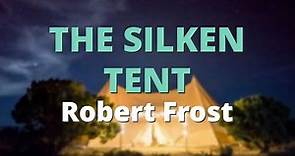 The Silken Tent ~ Robert Frost