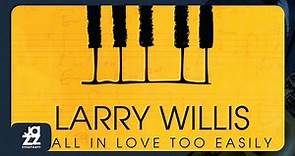 Larry Willis - I Fall in Love Too Easily